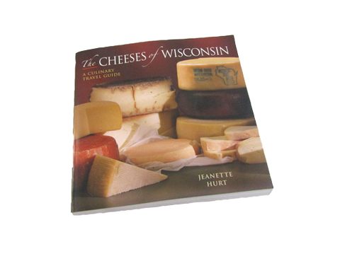 The Cheeses of Wisconsin: A Culinary Guide